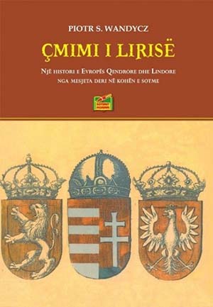 Cmimi i lirise - nje histori e Evropes Qendrore dhe Lindore nga Mesjeta deri ne kohen e sotme