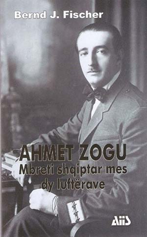 Ahmet Zogu, mbreti Shqiptar mes dy luftrave. Njerezit e forte te Ballkanit