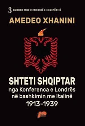 Shteti shqiptar nga Konferenca e Londres ne Bashkimin me Italine 1913-1939