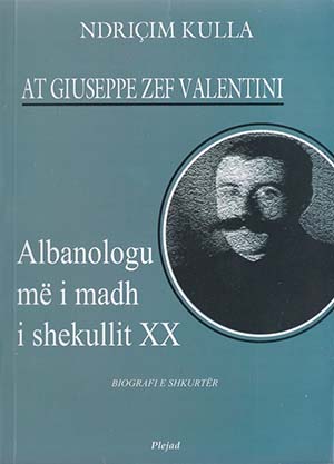 At Giuseppe Valentini - Albanologu me i madh i shek. XX
