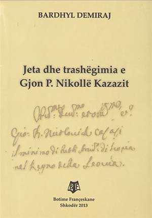 Jeta dhe trashegimia e Gjon P. Nikolle Kazazit
