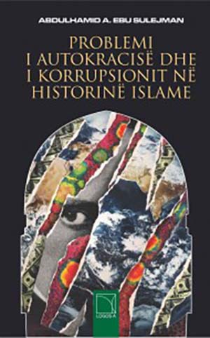 Problemi I Autokracise Dhe I Korrupsionit Ne Historine Islame