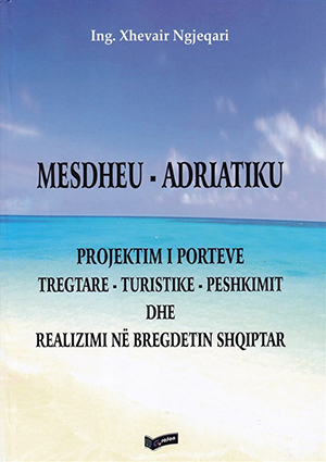 Mesdheu-Adriatiku, projektimi i porteve tregtare, turistike, peshkimit dhe realizimi ne bregdetin shqiptar
