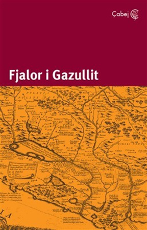 Fjalori i Gazullit : fjalorth i ri : fjale te rralla te perdoruna ne veri te Shqipnis (hc)